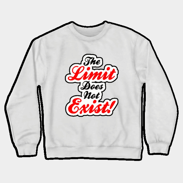 The limit does not exist Crewneck Sweatshirt by Dorran